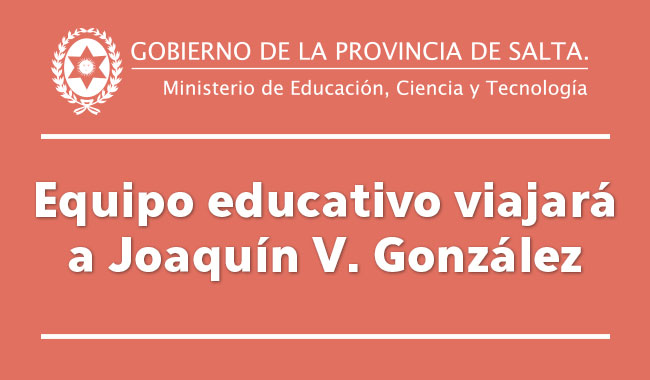 Equipo educativo viajara a Joaquin V. González